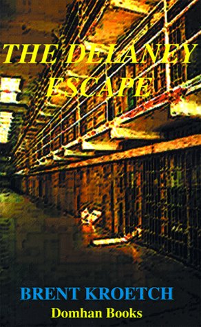 The Delaney Escape by Brent Kroetch