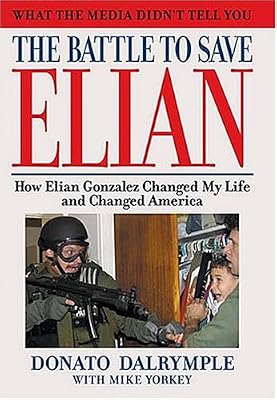 Battle to Save Elian: How Elian Gonzales Changed My Life and Changed America