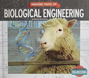 Amazing Feats of Biological Engineering