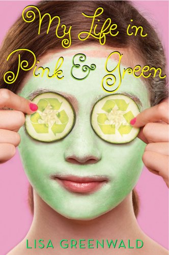 My Life in Pink &amp; Green: Pink &amp; Green Book One by Lisa Greenwald