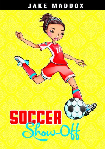 Soccer Show-Off by Jake Maddox