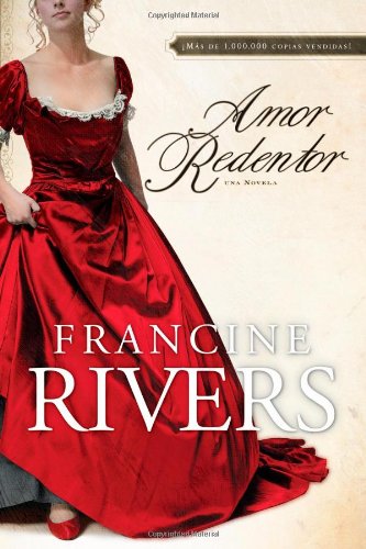 Amor Redentor: Una novela (Redeeming Love,Spanish Edition) by Francine Rivers