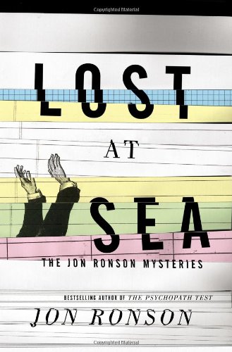 Lost at Sea: The Jon Ronson Mysteries by Jon Ronson