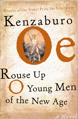 Rouse Up, O Young Men of the New Age: A Novel by Kenzaburo Oe