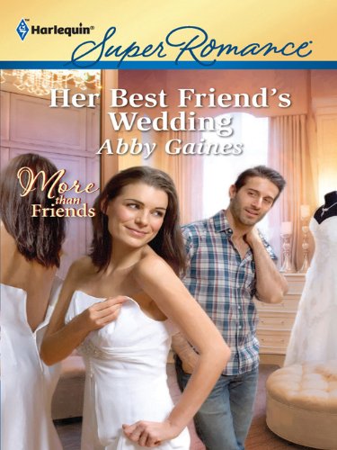 Her Best Friend's Wedding (More Than Friends Book 6) by Abby Gaines