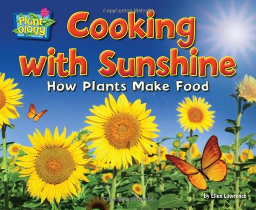 Cooking with Sunshine: How Plants Make Food by Ellen Lawrence