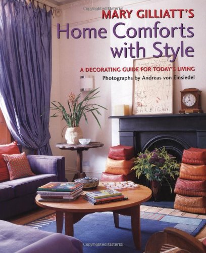 Mary Gilliatt's Home Comforts with Style: A Decorating Guide for Today's Living by Mary Gilliatt