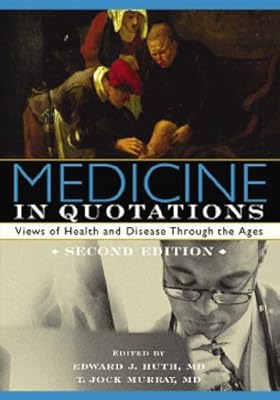 Medicine in Quotations: Views of Health and Disease Through the Ages, Second Edition