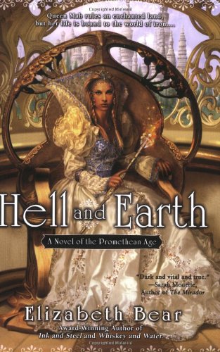 Hell and Earth: A Novel of the Promethean Age by Elizabeth Bear