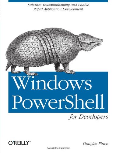 Windows PowerShell for Developers by Douglas Finke