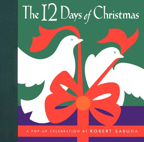 The Twelve Days of Christmas : A Pop-Up Celebration by Robert Sabuda