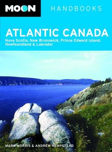 Moon Atlantic Canada: Nova Scotia, New Brunswick, Prince Edward Island, Newfoundland and Labrador (Moon Handbooks) by Andrew Hempstead