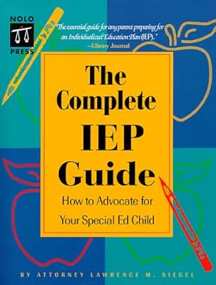 The Complete IEP Guide : How to Advocate for Your Special Ed. Child