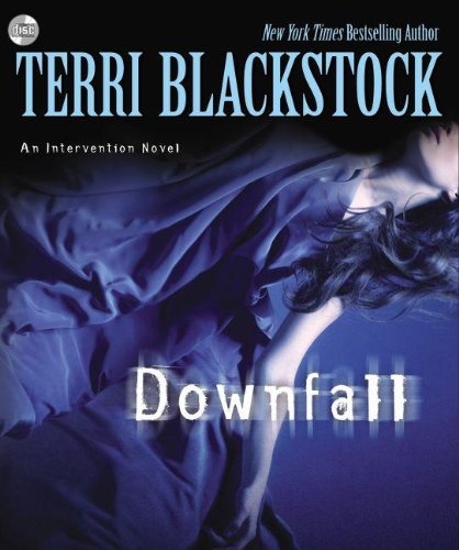 Downfall (An Intervention Novel) by Terri Blackstock