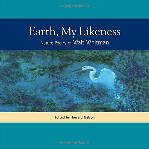 Earth, My Likeness: Nature Poetry of Walt Whitman by Walt Whitman