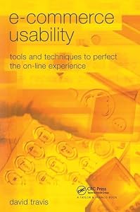E-Commerce Usability: Tools and Techniques to Perfect the On-Line Experience by David Travis