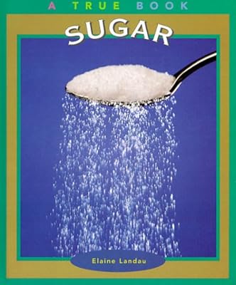 Sugar (True Books: Food and Nutrition)