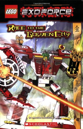 Exo-force: Race To The Golden City (Lego) by Allison Lassieur