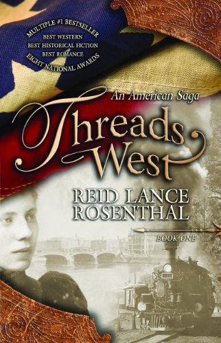 Threads West, An American Saga by Reid Lance Rosenthal