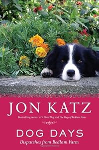 Dog Days: Dispatches from Bedlam Farm