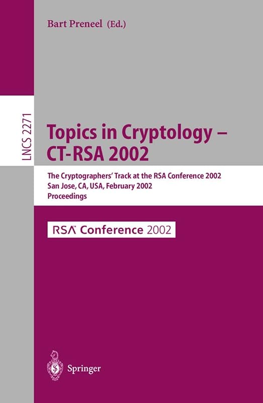 Topics in Cryptology - CT-RSA 2002: The Cryptographer's Track at the RSA Conference 2002, San Jose, CA, USA, February 18-22, 2002, Proceedings (Lecture Notes in Computer Science, 2271) by Bart Preneel
