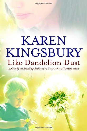 Like Dandelion Dust by Karen Kingsbury