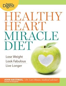 Healthy Heart Miracle Diet: Lose Weight, Look Fabulous, and Live Longer--with Delicious, Filling Food!
