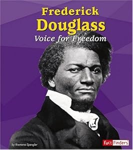 Frederick Douglass: Voice for Freedom (Fact Finders Biographies: Great African Americans) by Kremena