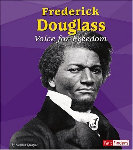 Frederick Douglass: Voice for Freedom (Fact Finders Biographies: Great African Americans) by Kremena