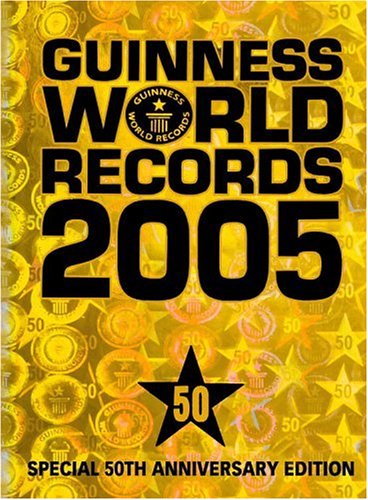 Guinness World Records 2005: Special 50th Anniversary Edition by Guinness World Records