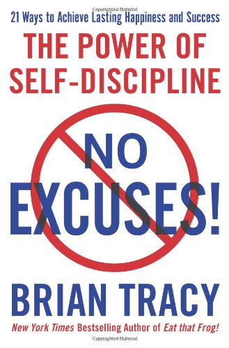 No Excuses!: The Power of Self-Discipline by Brian Tracy