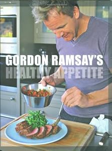 Gordon Ramsay's Healthy Appetite