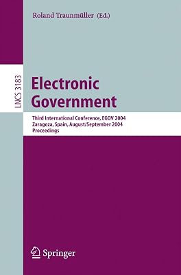 Electronic Government: Third International Conference, EGOV 2004, Zaragoza, Spain, August 30-September 3, 2004, Proceedings (Lecture Notes in Computer Science, 3183)