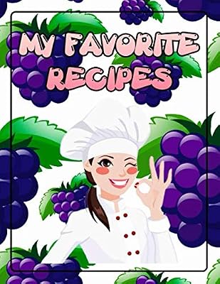 My Favorite Recipes: Create Your Own Cookbook, Collect your Best Recipes, Blank Recipe Journal and Organizer.