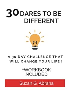 30 Dares to Be Different: A 30 Day Challenge that will change your life ! by Suzan Abraha