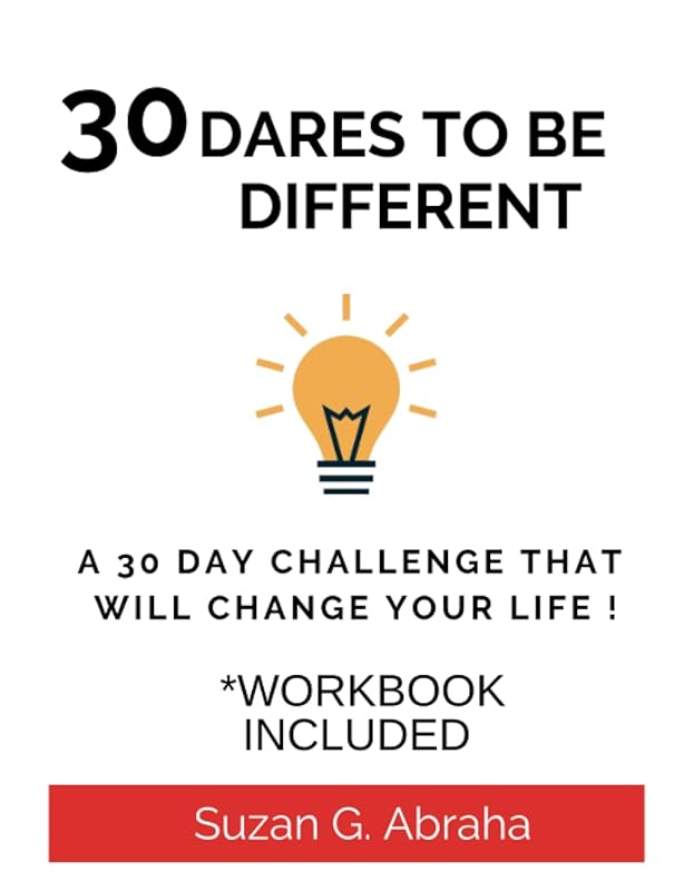 30 Dares to Be Different: A 30 Day Challenge that will change your life ! by Suzan Abraha