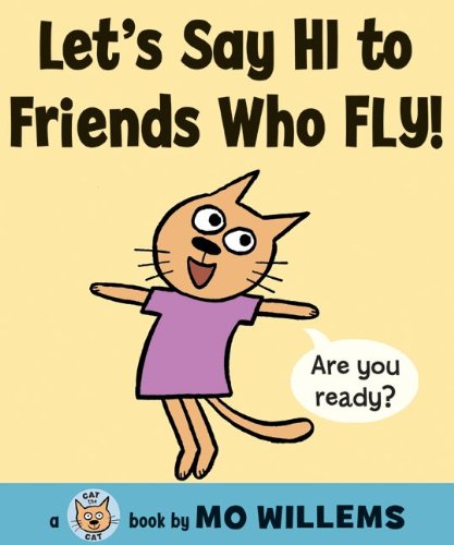 Let's Say Hi to Friends Who Fly! by Mo Willems