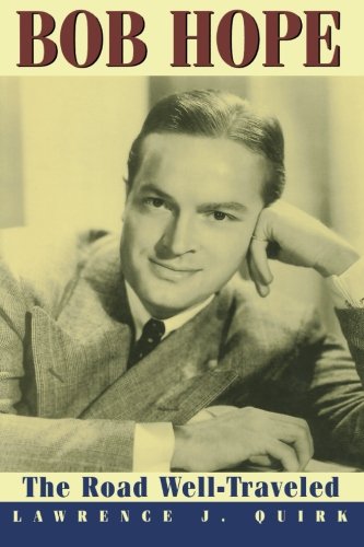 Bob Hope: The Road Well-Traveled (Softcover) by Lawrence J. Quirk