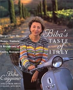 Biba's Taste of Italy: Recipes from the Homes, Trattorie and Restaurants of Emilia-Romagna