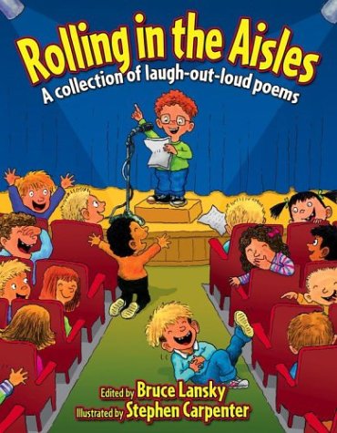Rolling in the Aisles : Kids Pick the Funniest Poems by Bruce Lansky