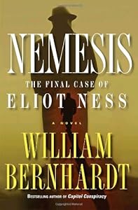 Nemesis: The Final Case of Eliot Ness A Novel