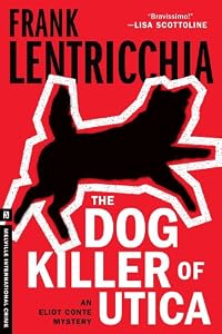 The Dog Killer of Utica: An Eliot Conte Mystery