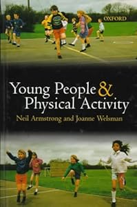 Young People and Physical Activity (Oxford Medical Publications)