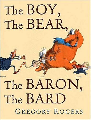 The Boy, The Bear, The Baron, The Bard by Gregory Rogers