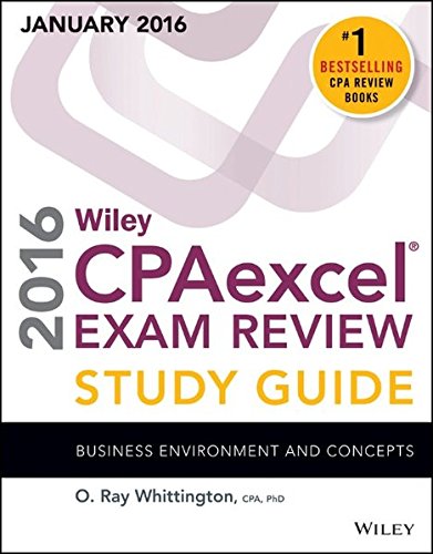 Wiley CPAexcel Exam Review 2016 Study Guide January: Business Environment and Concepts by O. Ray Whittington