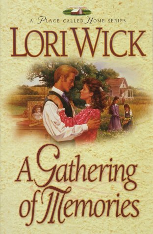 A Gathering of Memories (A Place Called Home Series #4) by Lori Wick