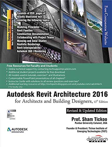 Autodesk Revit Architecture 2016 for Architects and Building Designers, 12ed by Prof. Sham Tickoo Purdue Univ.