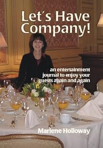Let's Have Company!: An Entertainment Journal to Enjoy Your Guest Again And Again by Marlene Holloway