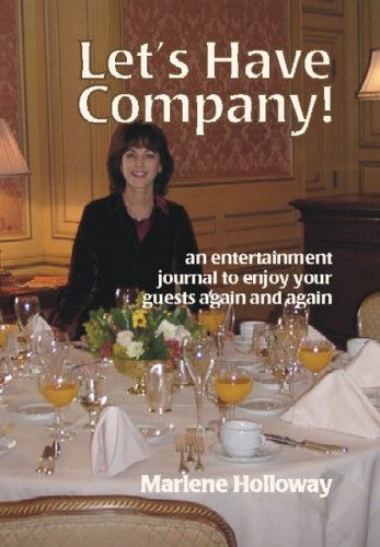 Let's Have Company!: An Entertainment Journal to Enjoy Your Guest Again And Again by Marlene Holloway