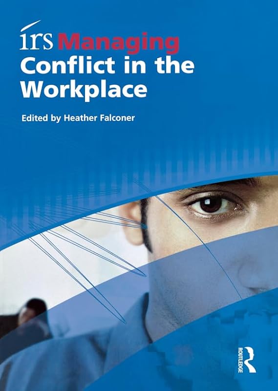 irs Managing Conflict in the Workplace by Heather Falconer
